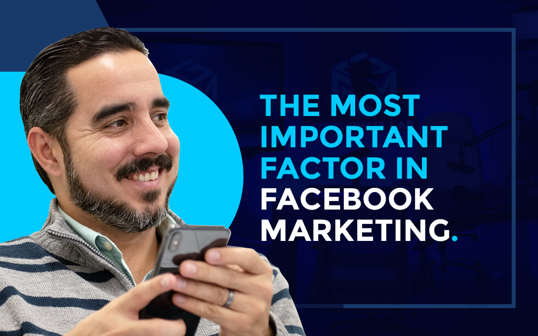 The Most Important Factor in Facebook Marketing.