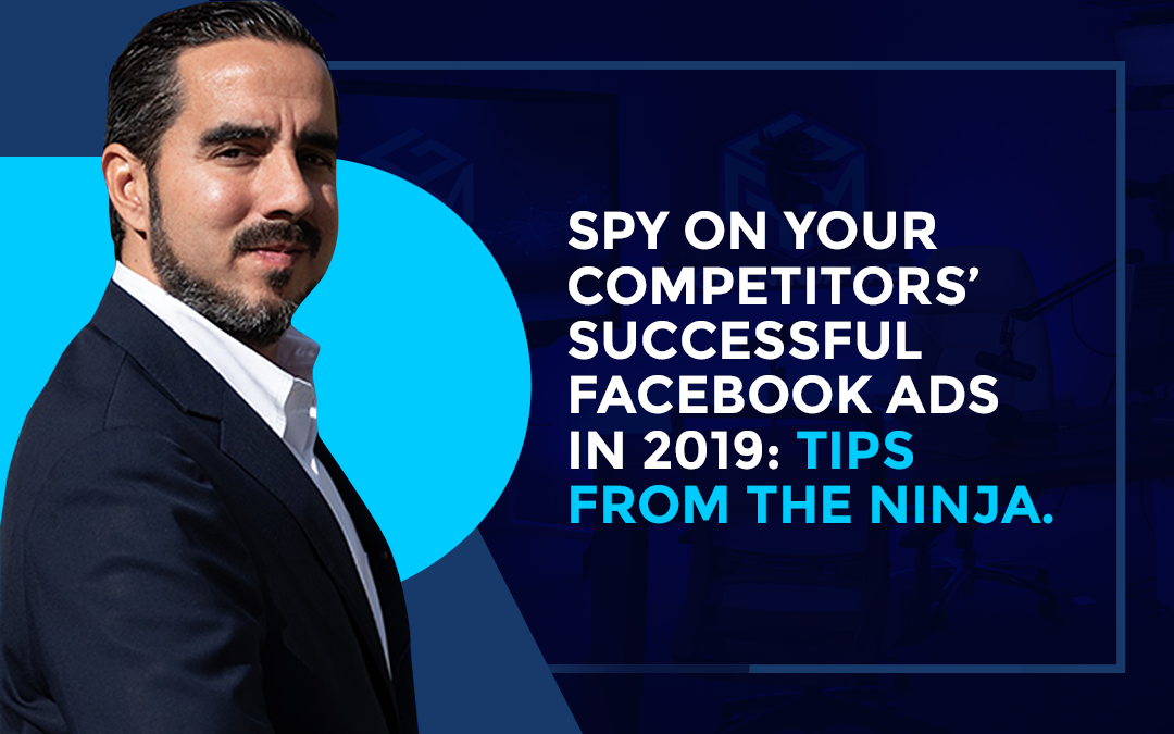 SPY on Your Competitors’ Successful Facebook Ads in 2019 : Tips from the Ninja.