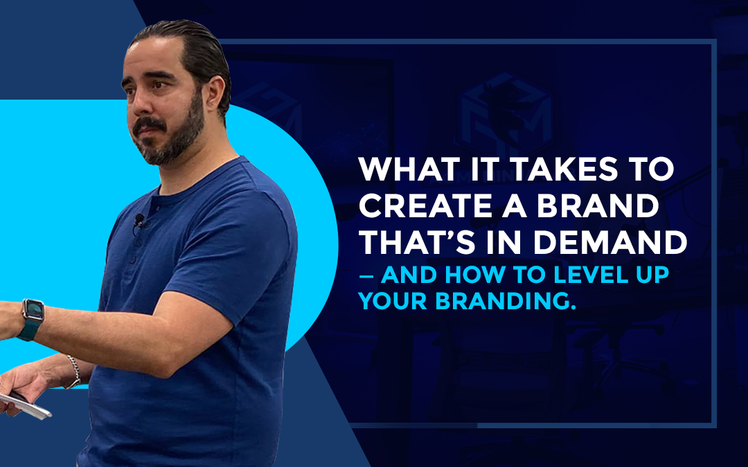 What it Takes to Create a Brand that’s In Demand — And How to Level Up YOUR Branding.
