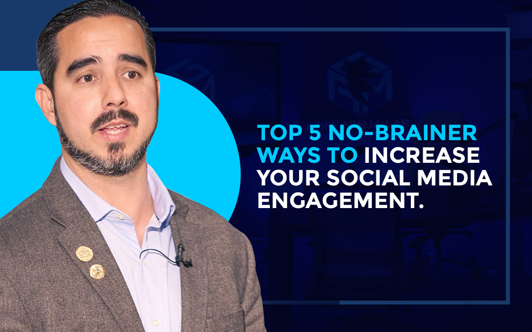 Top 5 No-Brainer Ways to Increase Your Social Media Engagement.