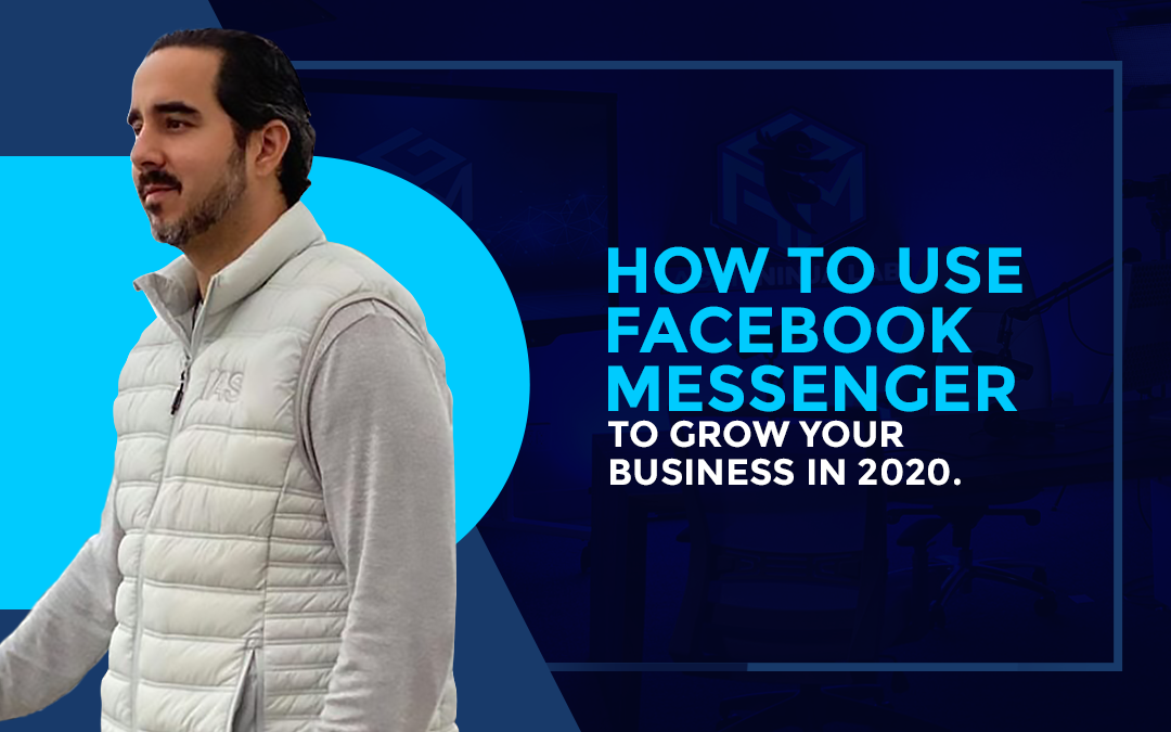 COMO USAR EL FACEBOOK MESSENGER PARA HACER CRECER SU NEGOCIO EN EL 2020.