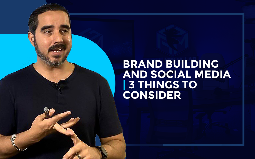 Brand Building and Social Media | 3 Things to consider