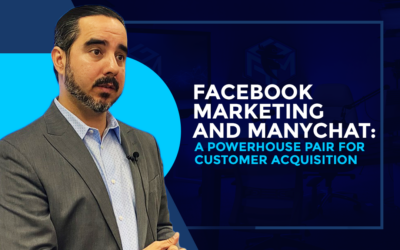 MARKETING EN FACEBOOK Y MANYCHAT: UN PAR DE CASAS DE POTENCIA PARA ADQUIRIR CLIENTES