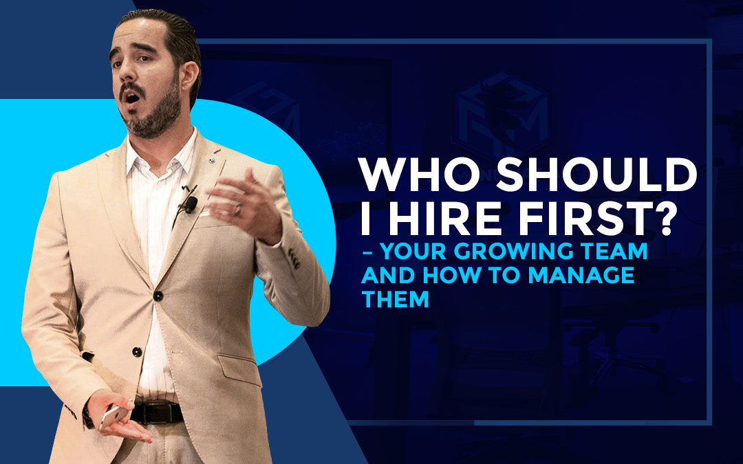 Who Should I Hire First? – Your growing team and how to manage them
