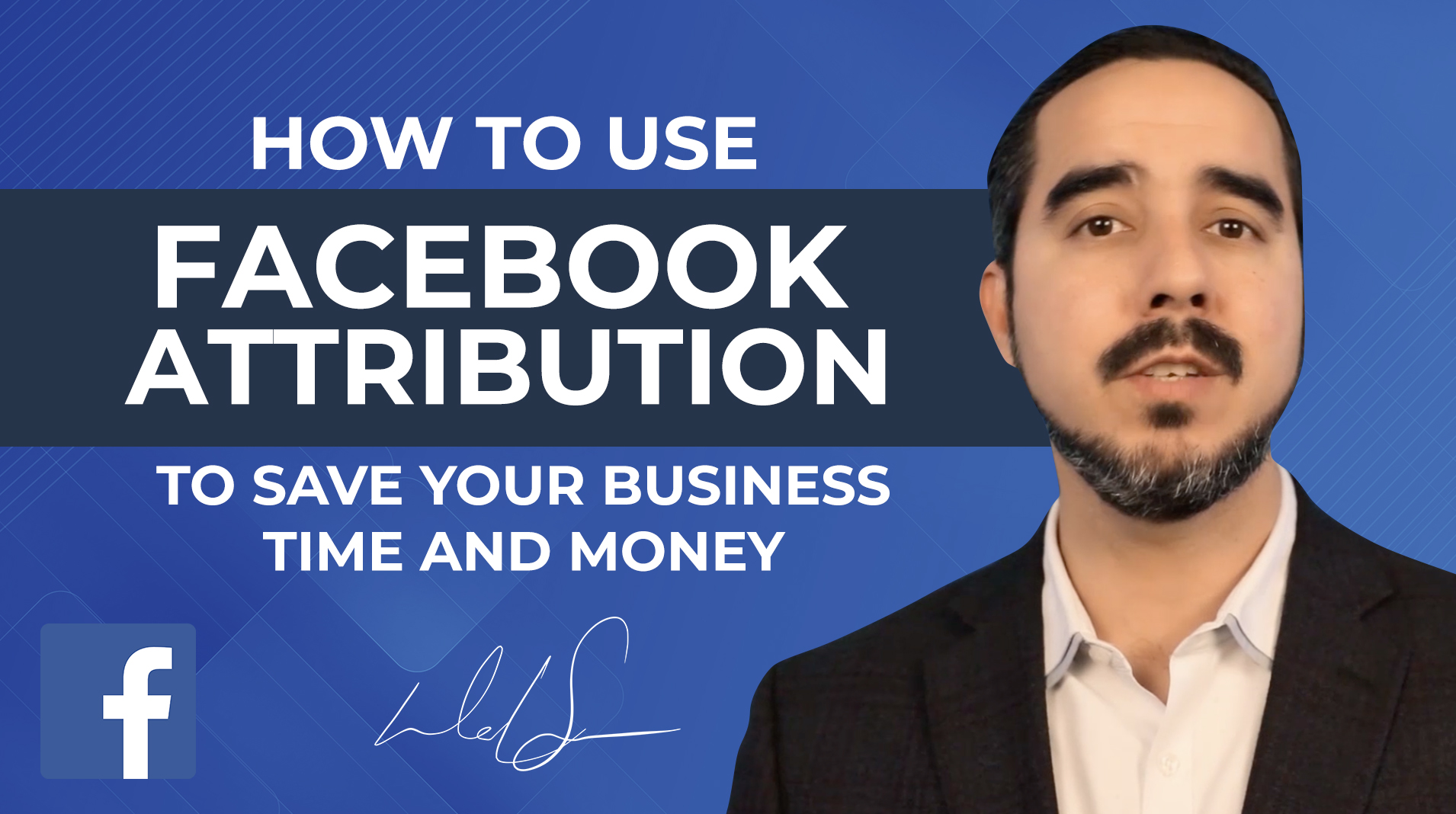 HOW TO USE FACEBOOK ATTRIBUTION TO SAVE YOUR BUSINESS TIME AND MONEY.