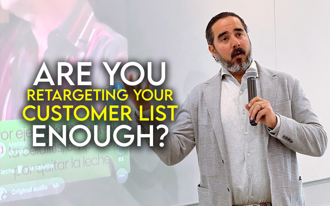 Are You Retargeting Your Customer List Enough?