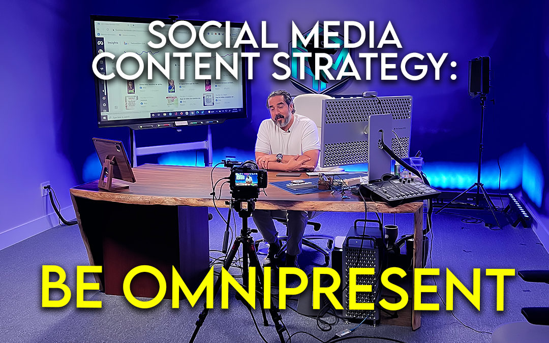 Social Media Content Strategy: Be Omnipresent