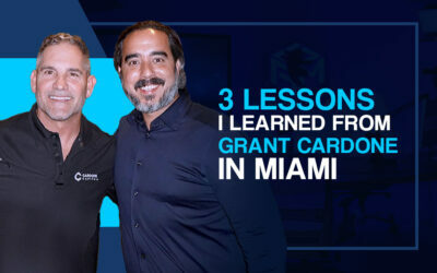 3 LESSONS I LEARNED FROM GRANT CARDONE IN MIAMI