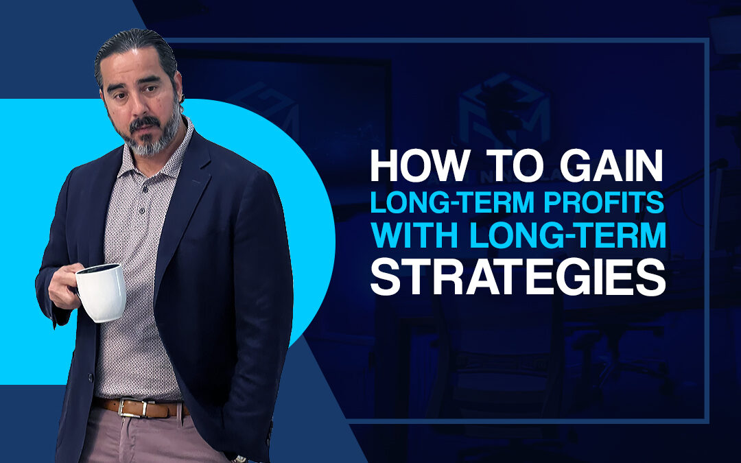 How to Gain Long-Term Profits with Long-Term Strategies