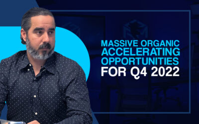 MASSIVE ORGANIC ACCELERATING OPPORTUNITIES FOR Q4 2022