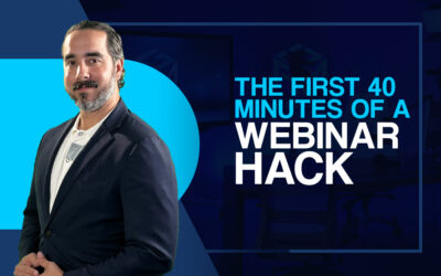 THE FIRST 40 MINUTES OF A WEBINAR HACK