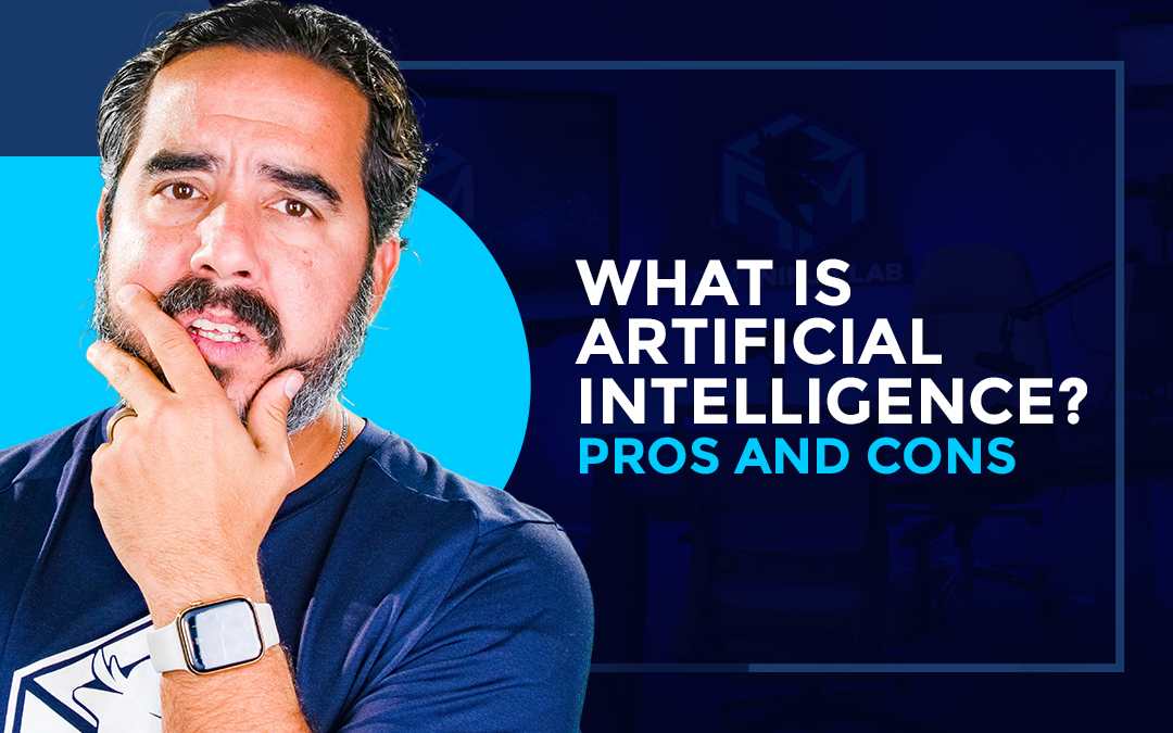 WHAT IS ARTIFICIAL INTELLIGENCE? PROS AND CONS