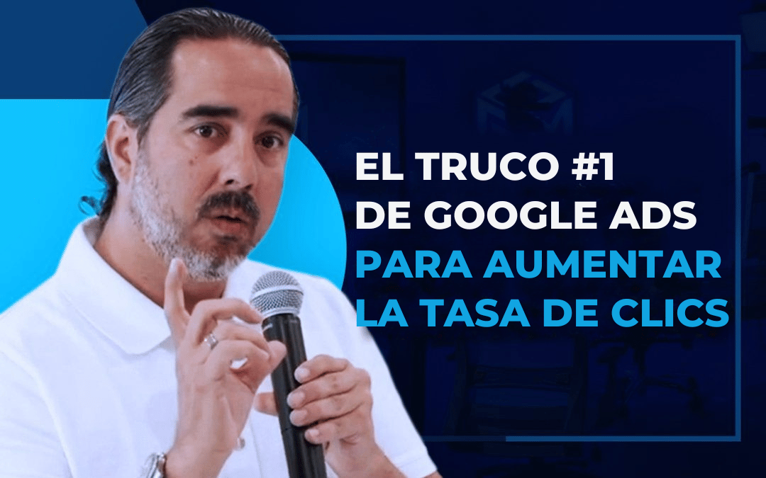 EL TRUCO #1 DE GOOGLE ADS PARA AUMENTAR LA TASA DE CLICS.