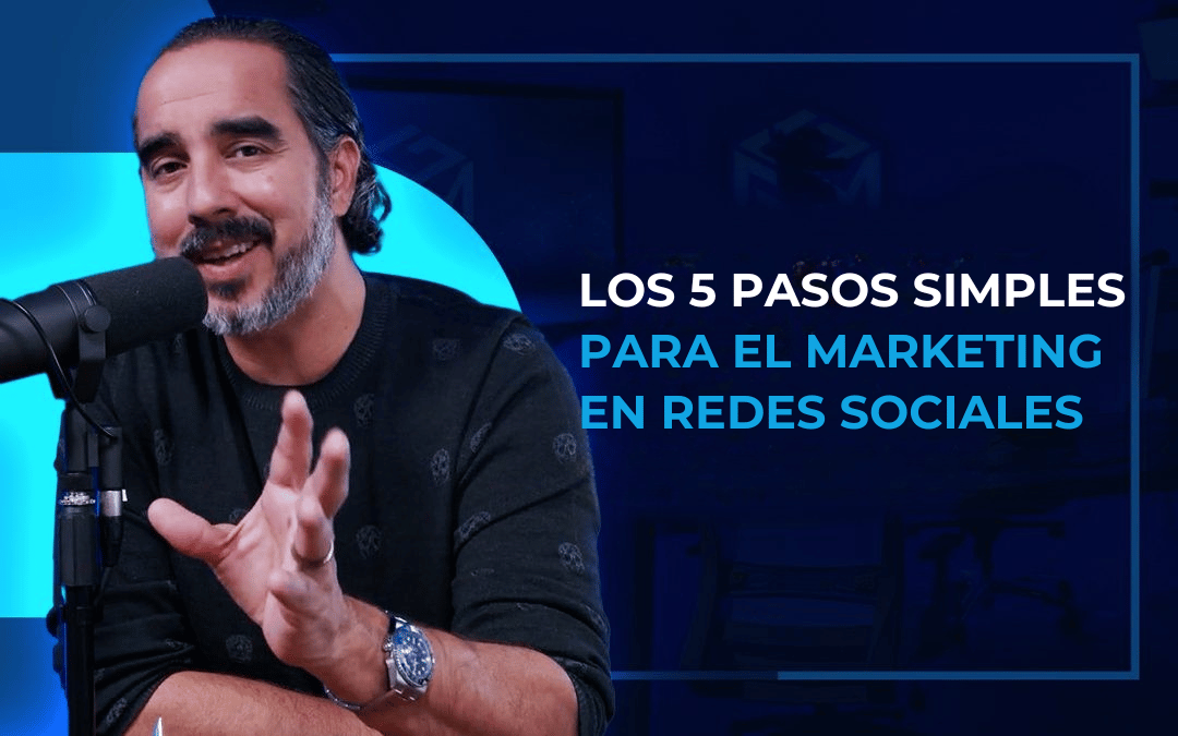 Los 5 Pasos Simples para el Marketing en Redes Sociales