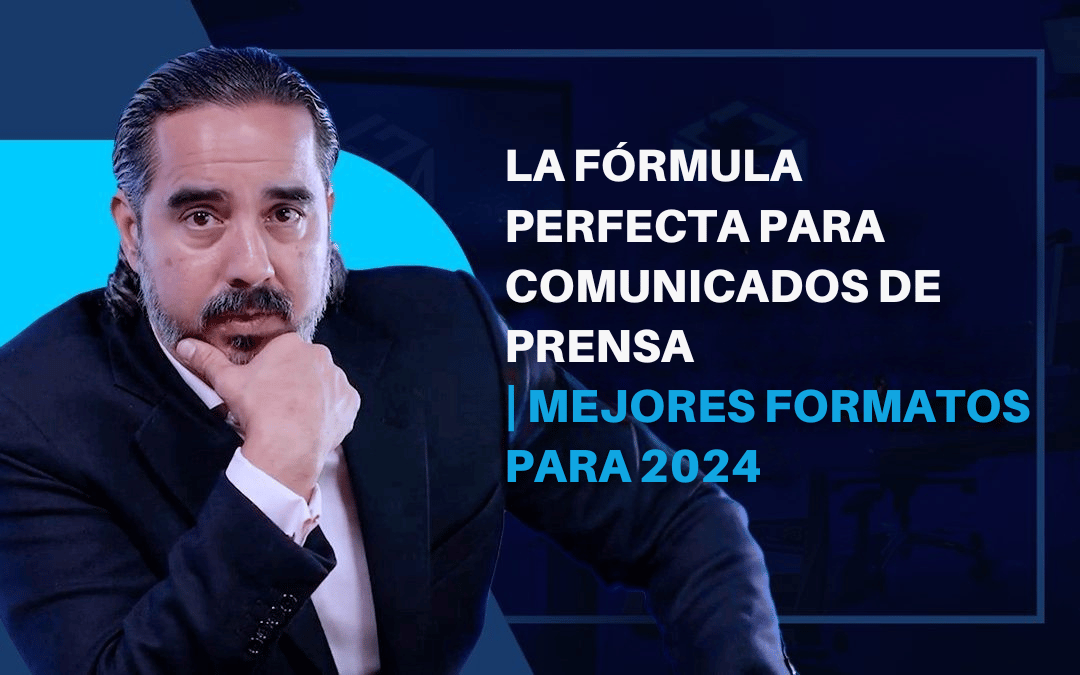 LA FÓRMULA PERFECTA PARA COMUNICADOS DE PRENSA | MEJORES FORMATOS PARA 2024.